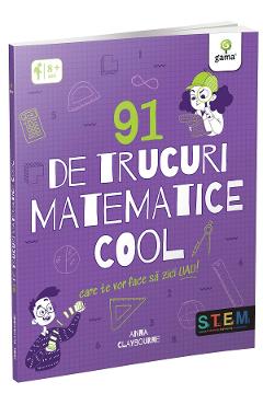 Carte 91 de trucuri matematice cool - Anna Claybourne editura Anna Claybourne