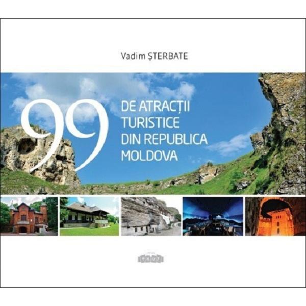 Carte 99 de atractii turistice din Republica Moldova - Vadim Sterbate