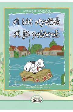 Carte A Tot atyafiak. A jo palocok - Mikszath Kalman editura Mikszath Kalman