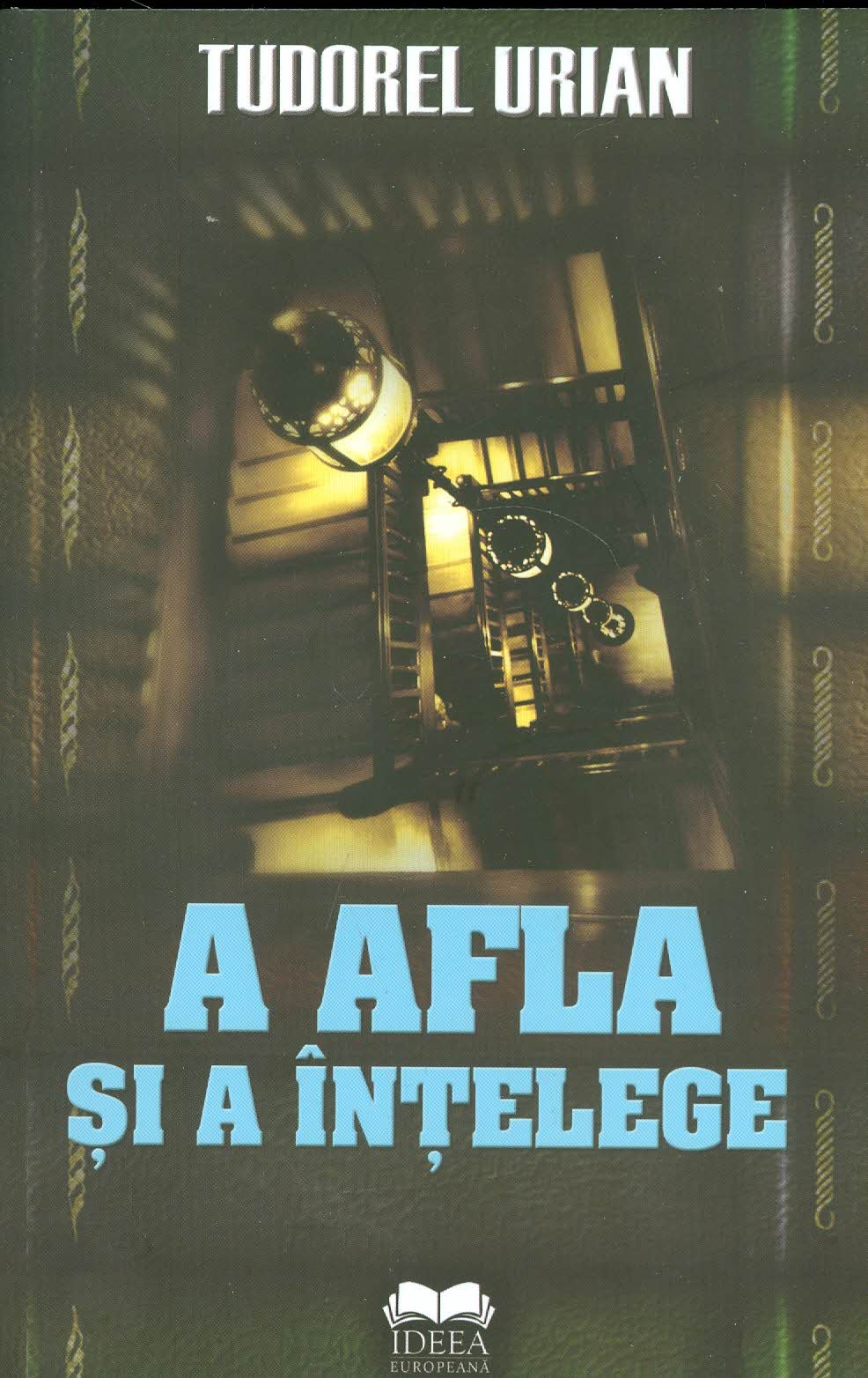 Carte A afla si a intelege autor Tudorel Urian editura Ideea Europeana