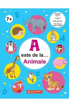 Carte A este de la ... Animale +7ani editura Autor Anonim