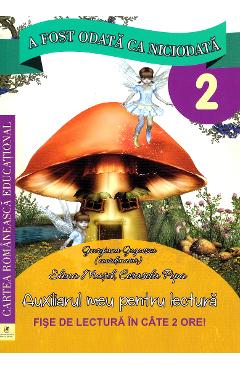 Carte A fost odata ca niciodata - Clasa 2 - Fise de lectura - Elena Musel