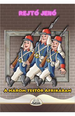 Carte A harom testor Afrikaban - Rejto Jeno editura Rejto Jeno