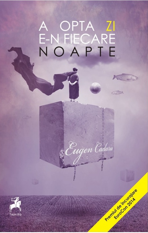Carte A opta zi e-n fiecare noapte autor Eugen Cadaru editura Tracus Arte