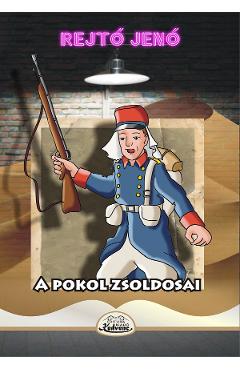 Carte A pokol zsoldosai - Rejito Jeno editura Rejto Jeno