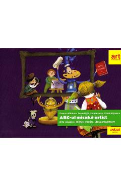 Carte ABC-ul micului artist. Arte vizuale si abilitati practice. Clasa pregatitoare -  Cleopatra Mihailescu