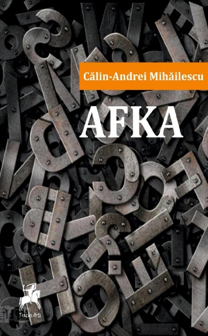Carte AFKA autor Calin-Andrei Mihailescu editura Tracus Arte