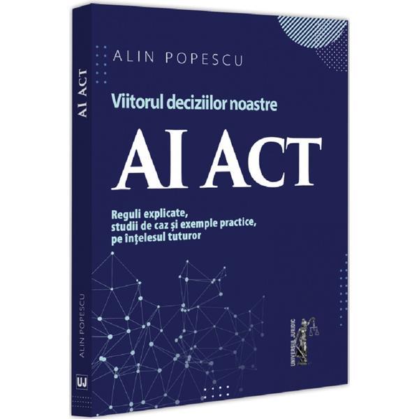 Carte AI Act. Viitorul deciziilor noastre - Alin Popescu