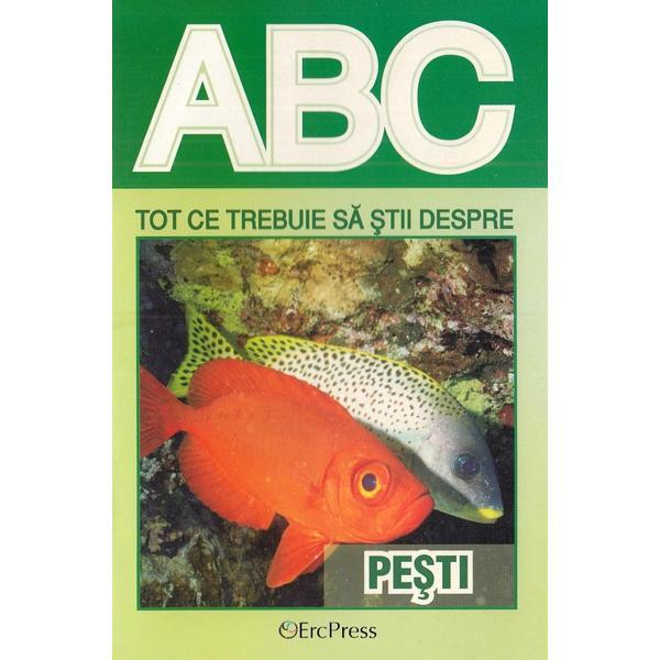 Carte Abc tot ce trebuie sa stii despre pesti