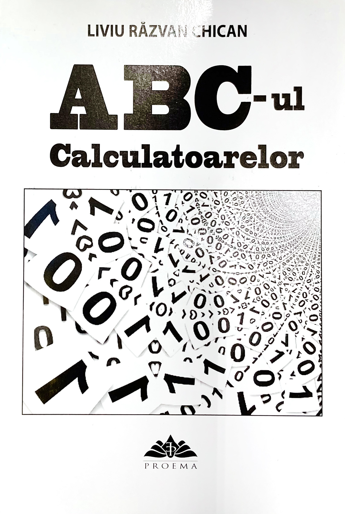 Carte Abc-ul calculatoarelor autor Liviu Razvan Chican editura Proema