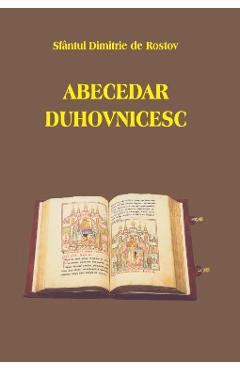 Carte Abecedar duhovnicesc - Sfantul Dimitrie de Rostov editura Sfantul Dimitrie Al Rostovului