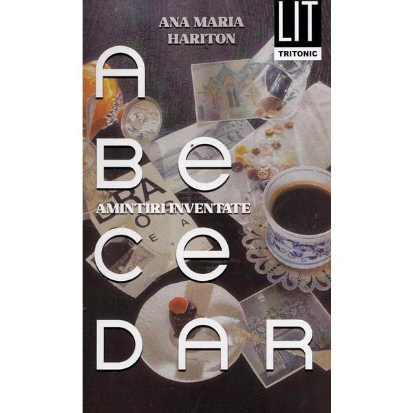 Carte Abecedar. Amintiri inventate - Ana Maria Hariton