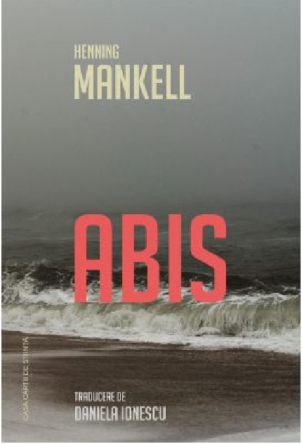 Carte Abis autor Henning Mankell editura Casa Cartii de Stiinta