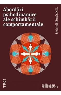 Carte Abordari psihodinamice ale schimbarii comportamentale - Fredric N. Busch editura Fredric N. Busch
