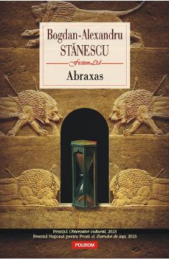 Carte Abraxas - Bogdan-Alexandru Stanescu editura Bogdan Alexandru Stanescu