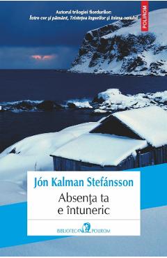 Carte Absenta ta e intuneric - Jon Kalman Stefansson editura Jon Kalman Stefansson