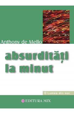 Carte Absurditati la minut - Anthony de Mello editura Anthony De Mello