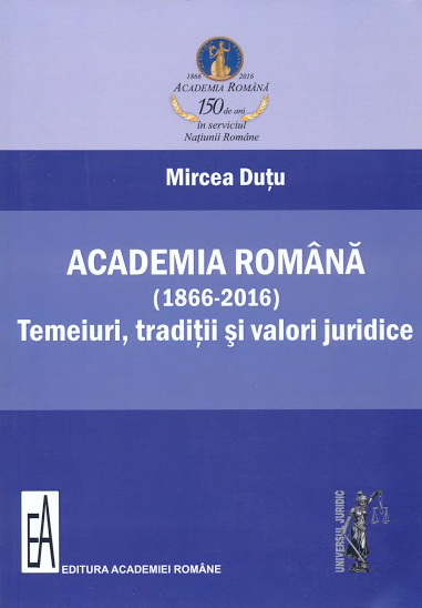 Carte Academia Romana (1866-2016) autor Mircea Dutu editura Academiei Romane