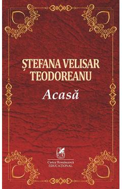 Carte Acasa - Stefana Velisar Teodoreanu editura Stefana Velisar Teodoreanu
