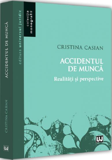 Carte Accidentul de munca. Realitati si perspective editura Universul Juridic