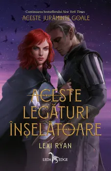 Carte Aceste legaturi inselatoare. Volumul 2 din seria Aceste juraminte goale/Lexi Ryan editura Corint
