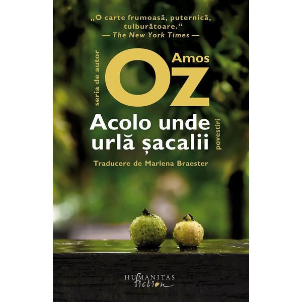 Carte Acolo unde urla sacalii - Amos Oz