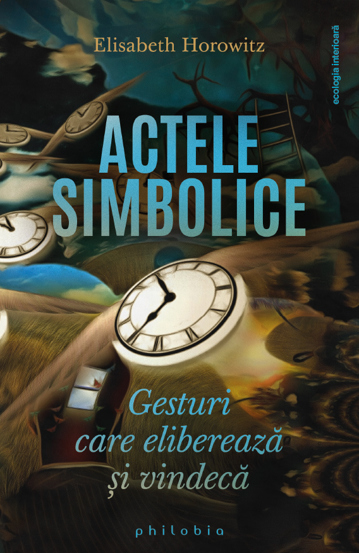 Carte Actele simbolice editura Philobia