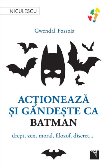 Carte Actioneaza si gandeste ca Batman editura Niculescu
