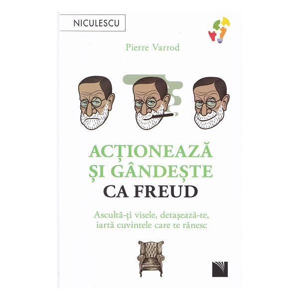 Carte Actioneaza si gandeste ca Freud - Pierre Varrod