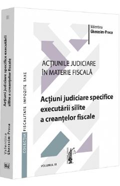 Carte Actiunile judiciare in materie fiscala Vol.3 - Valentina Gherasim-Proca editura Valentina Gherasim Proca