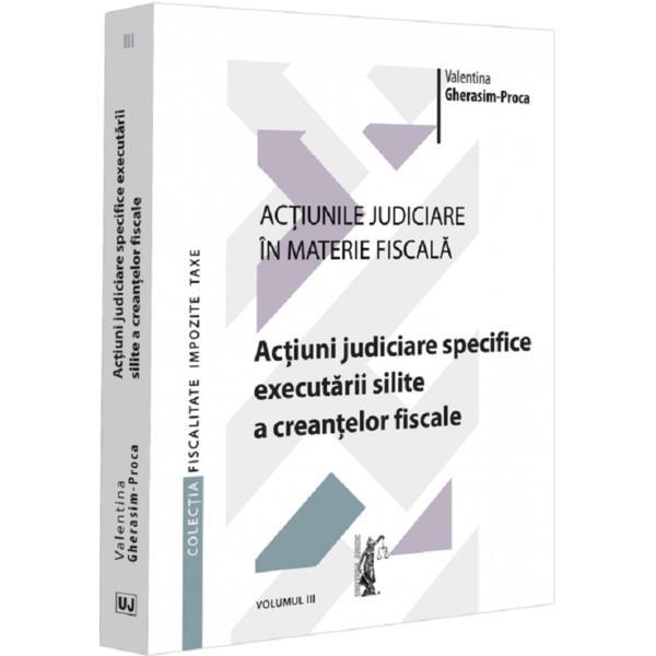 Carte Actiunile judiciare in materie fiscala Vol.3 - Valentina Gherasim-Proca
