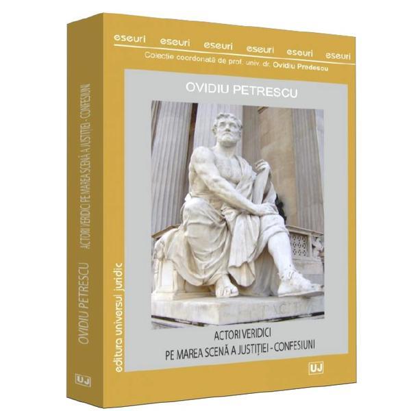 Carte Actori veridici pe marea scena a justitiei. Confesiuni - Ovidiu Petrescu