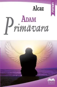 Carte Adam - Primavara/Alcaz editura Ideea Europeana