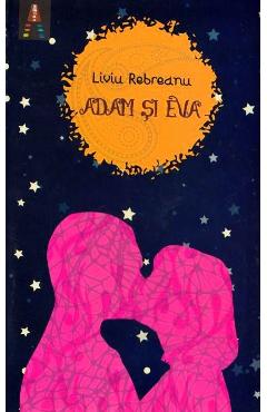 Carte Adam si Eva - Liviu Rebreanu editura Liviu Rebreanu