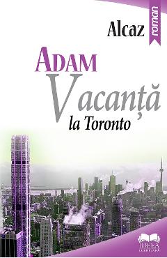 Carte Adam. Vacanta la Toronto - Alcaz editura Alcaz
