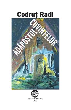 Carte Adapostul cuvintelor - Codrut Radi editura Codrut Radi