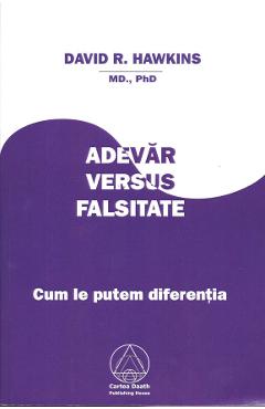 Carte Adevar versus falsitate - David R. Hawkins editura David R. Hawkins