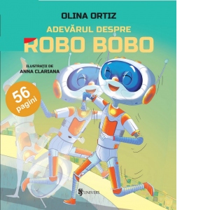Carte Adevarul despre Robo Bobo Autor Olina Ortiz