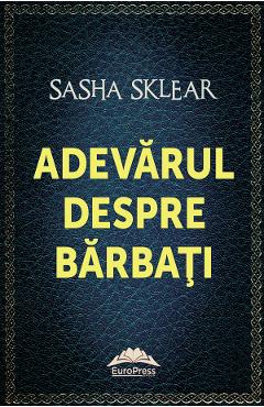 Carte Adevarul despre barbati - Sasha Sklear editura Sasha Sklear