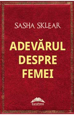 Carte Adevarul despre femei - Sasha Sklear editura Sasha Sklear