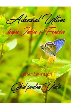 Carte Adevarul ultim despre iubire si fericire - Lester Levenson editura Lester Levenson