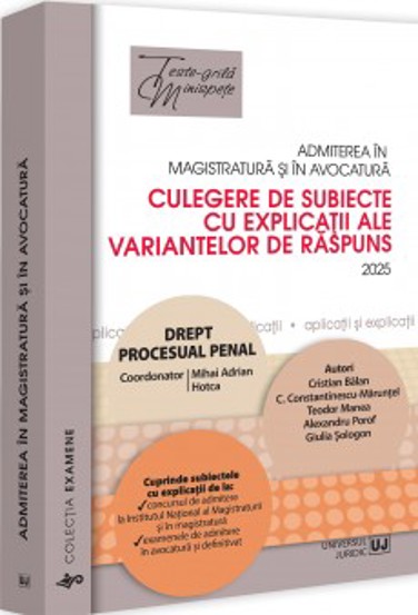 Carte Admiterea in magistratura si in avocatura. Culegere de subiecte cu explicatii ale variantelor de raspuns. Drept procesual penal. Editia a VII-a - 2025 editura Universul Juridic