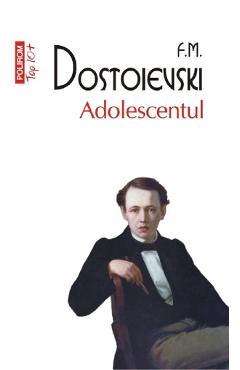 Carte Adolescentul - F.M. Dostoievski editura F.M. Dostoievski