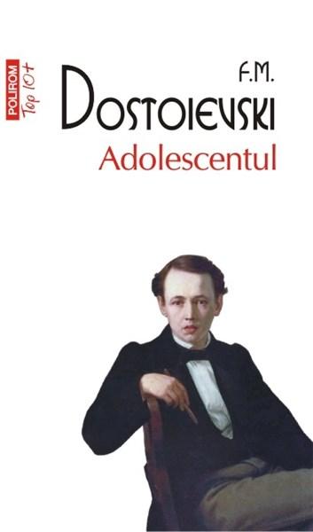 Carte Adolescentul autor Feodor Mihailovici Dostoievski editura Polirom