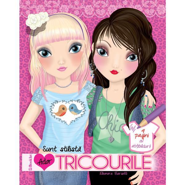 Carte Ador Tricourile. Sunt Stilista - Eleonora Barsotti (Deseneaza si coloreaza)