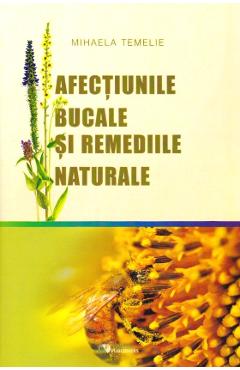 Carte Afectiunile bucale si remediile naturale - Mihaela Temelie editura Mihaela Temelie