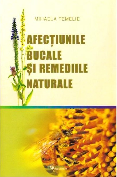 Carte Afectiunile bucale si remediile naturale autor Mihaela Temelie editura Rovimed