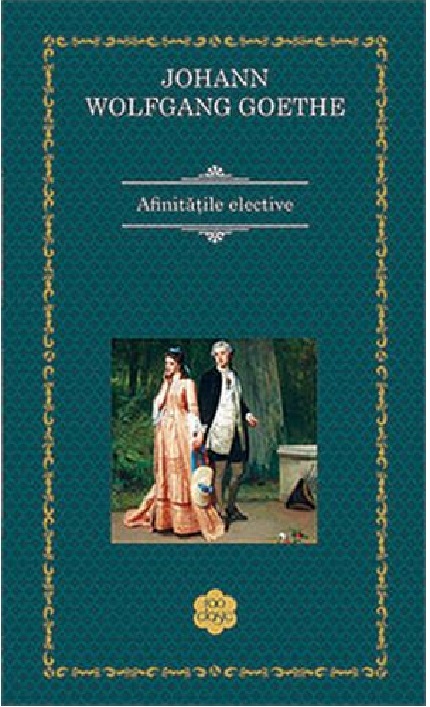Carte Afinitatile elective autor Johann Wolfgang Von Goethe editura RAO