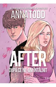 Carte After. Dupa ce ne-am intalnit. Roman grafic. Vol.2 - Anna Todd editura Anna Todd