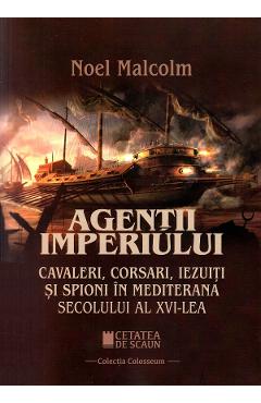 Carte Agentii imperiului - Noel Malcom editura Noel Malcom